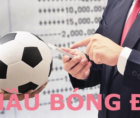 Thầu bóng đá là gì? Cách kiếm tiền của người thầu bóng đá